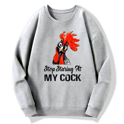 Stop Staring at My Cock Geek Cotton Sweatshirt