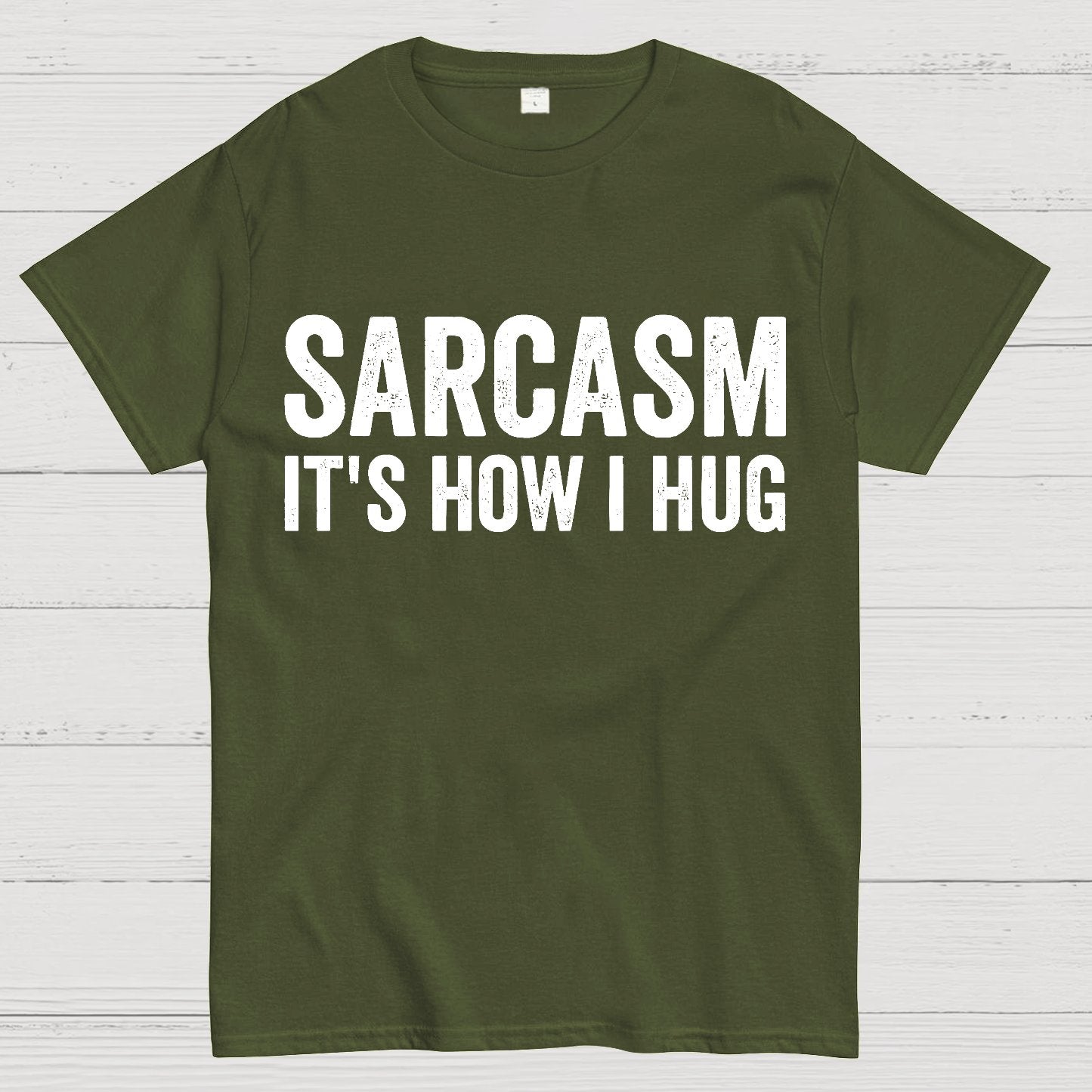 Sarcasm It's How I Hug - Funny Sarcastic Geek T-Shirt