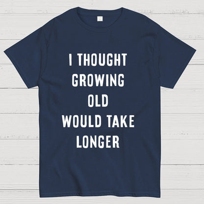 Growing Old Unisex Geek T-Shirt