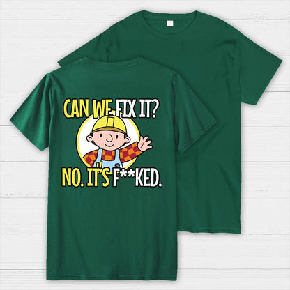 We Can't Fix It. Back Printing Geek T-Shirt
