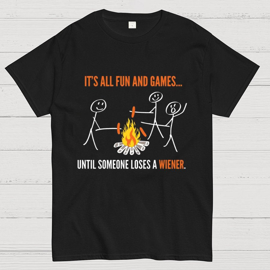 Funny It's All Fun And Games Until Someone Loses A Wiener Graphic Printing Geeky T-Shirt