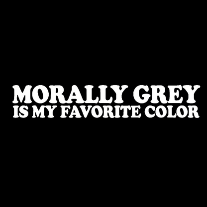 Morally Grey Is My Favorite Color Geek T-Shirt