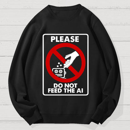 Please Do Not Feed The AI Geek Cotton Sweatshirt