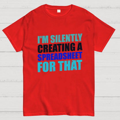 spreadsheet - I'm Silently Creating A Spreadsheet For That Geek T-Shirt