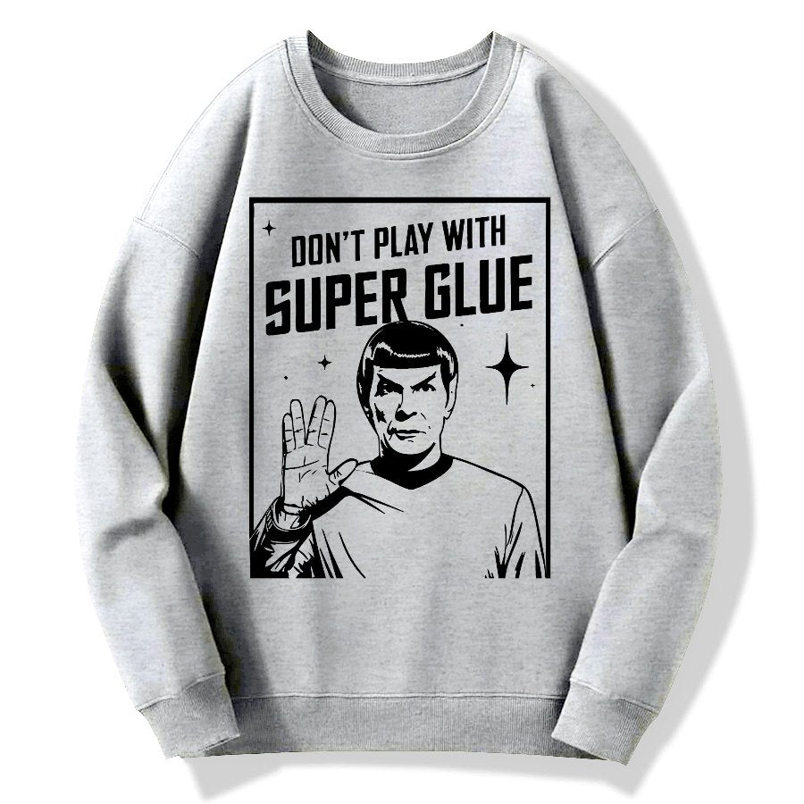 Don't Play With Superglue Geek Cotton Sweatshirt
