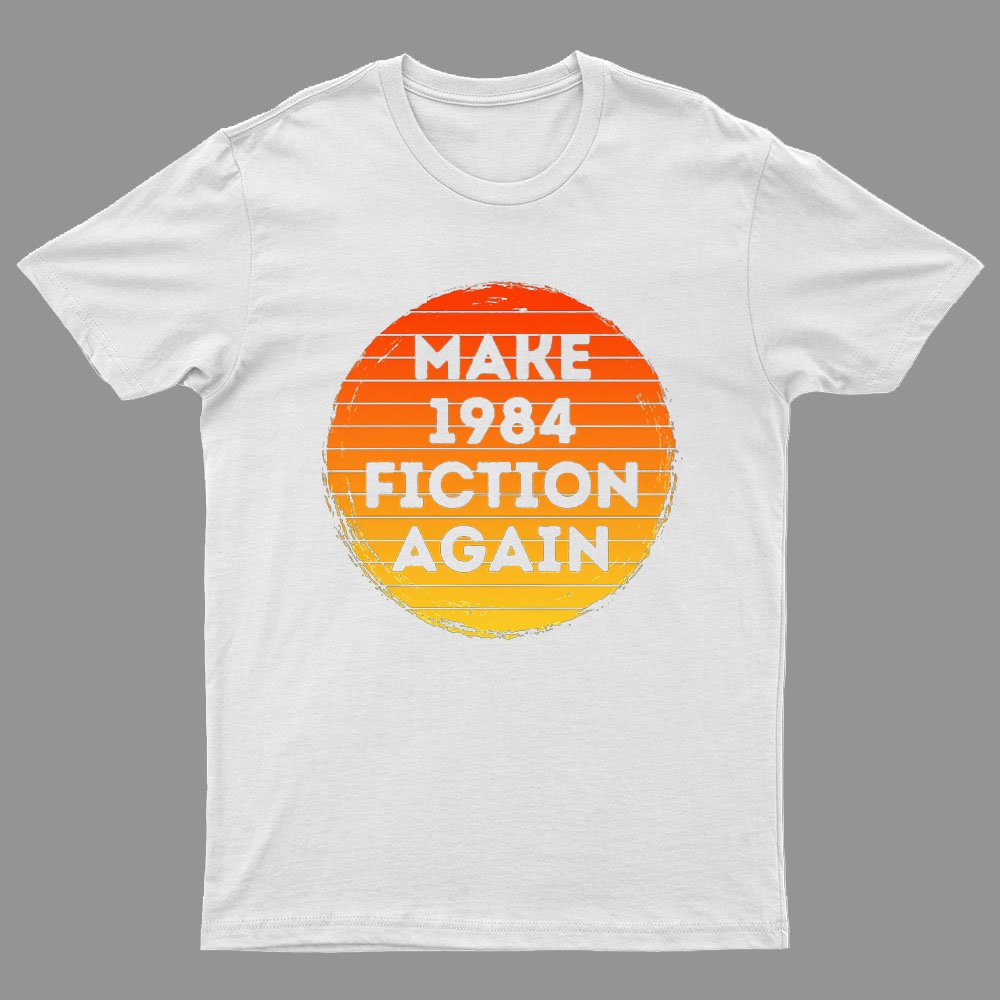 Make 1984 Fiction Again Geeky T-Shirt