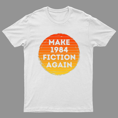 Make 1984 Fiction Again Geeky T-Shirt