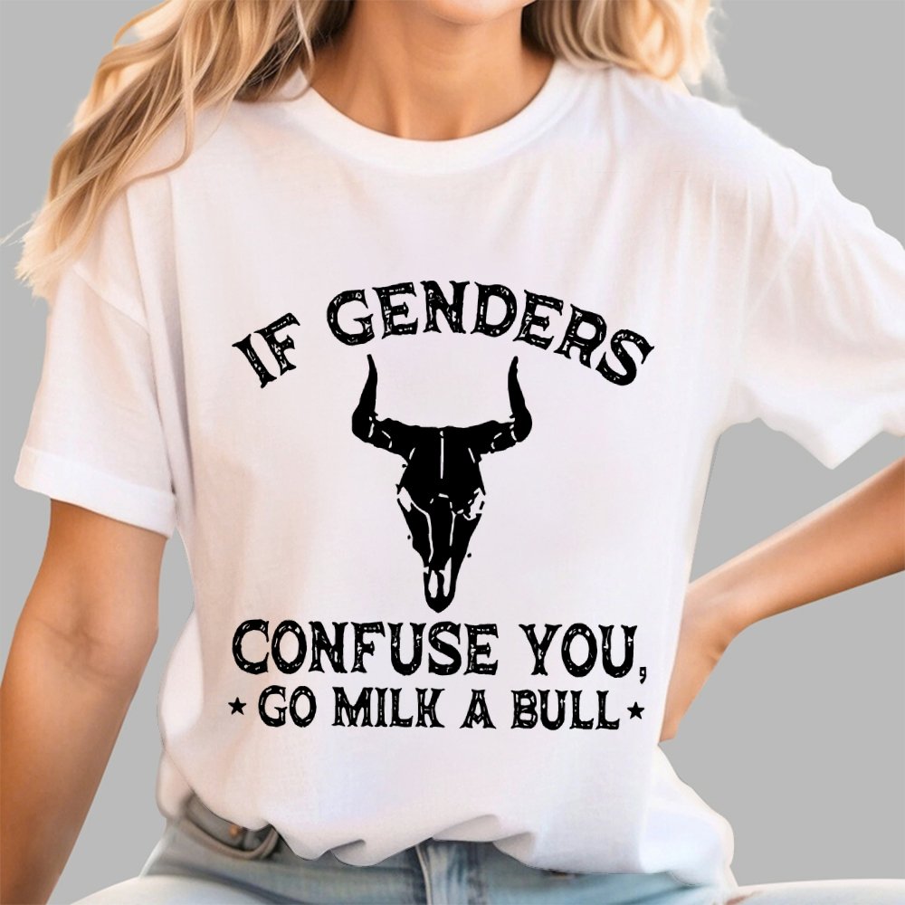 If Genders Confuse You Go Milk A Bull  Geek T-Shirt