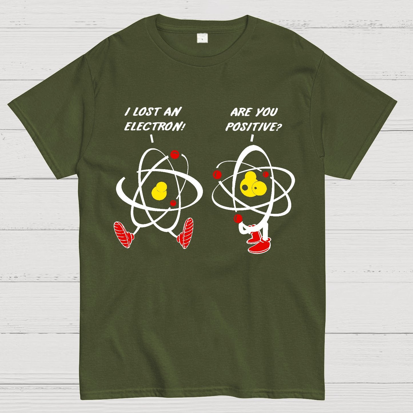 I Lost An Electron Are You Positive? Geek T-Shirt