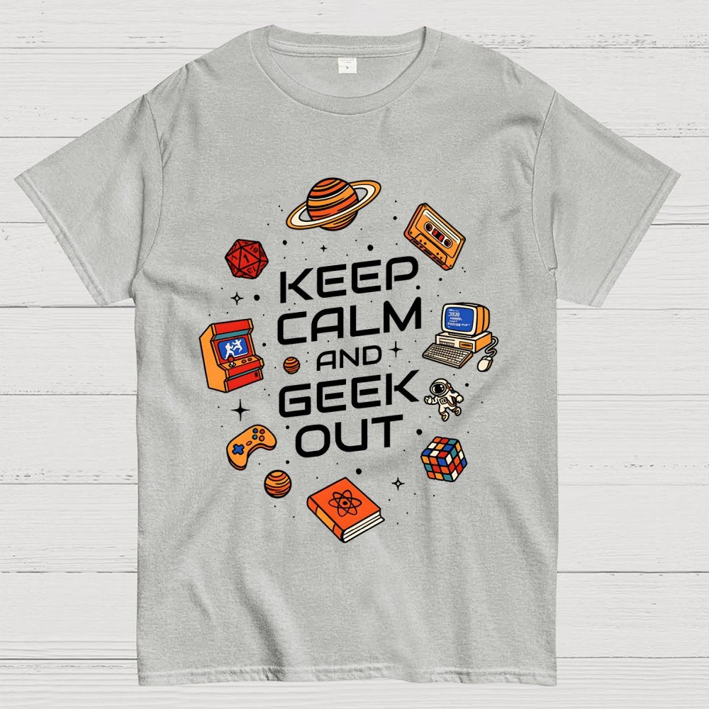Keep Calm And Geek Out Geek T-Shirt