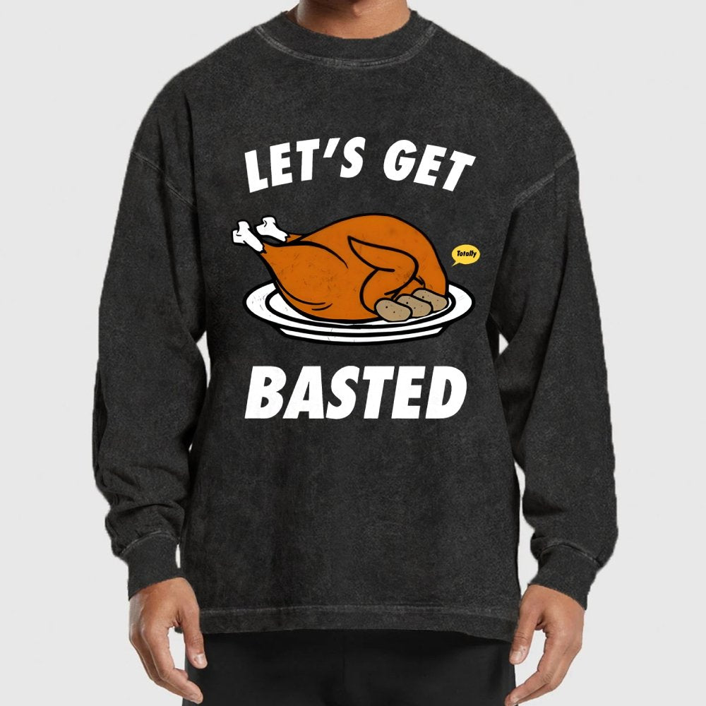Let's Get Basted Washed Long Sleeve Tee
