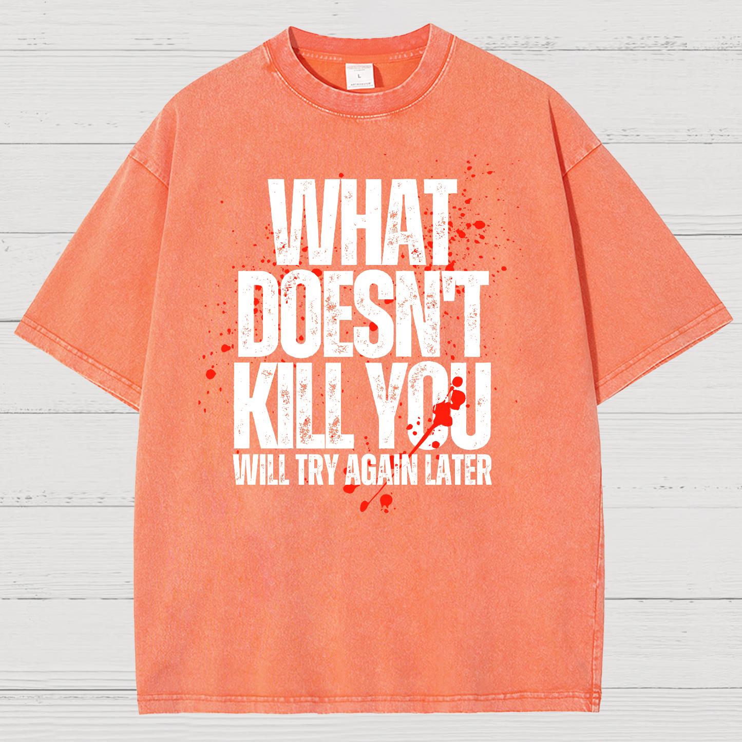 What Doesn't Kill You! Sarcasm Vintage Distressed T-shirt