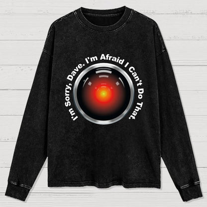 HAL Sorry Dave Quote  I‘m Afraid I Can't Do That Washed Long Sleeve Tee