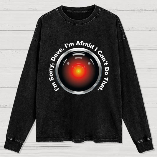 HAL Sorry Dave Quote  I‘m Afraid I Can't Do That Washed Long Sleeve Tee