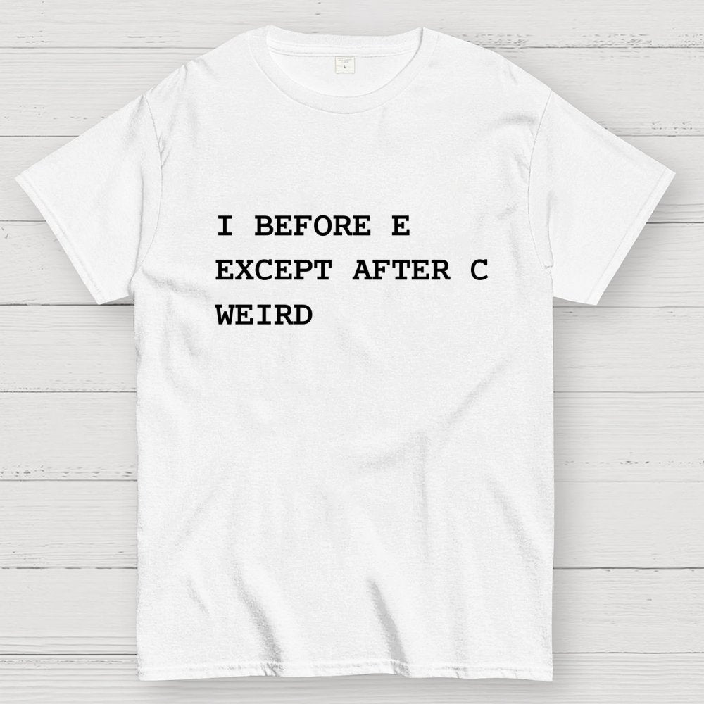 I Before E Except After C Geek T-Shirt