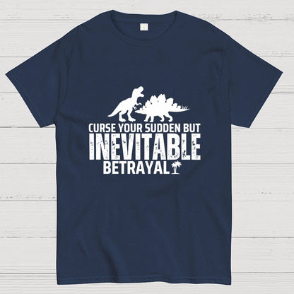 Curse your sudden but inevitable betrayal! Geek T-Shirt