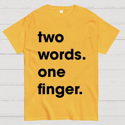 Two Words One Finger Funny Sayings Geek T-Shirt