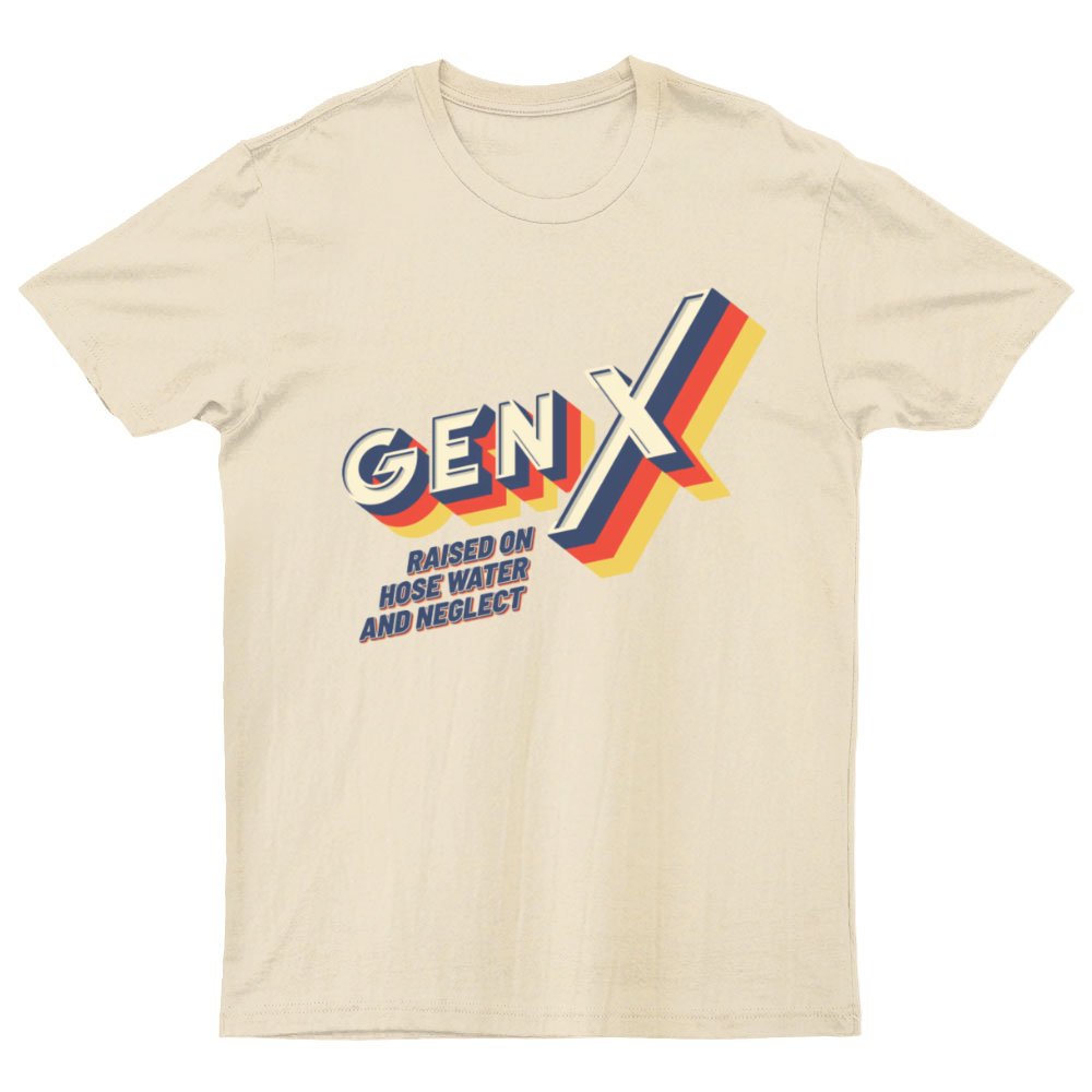 GEN X Raised On Hose Water And Neglect Nerdy T-Shirt
