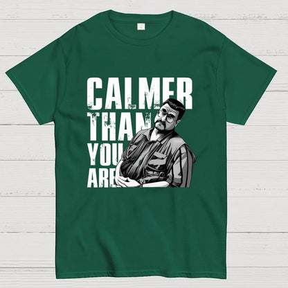 Calmer Than You Are Funny Unisex Geek T-Shirt