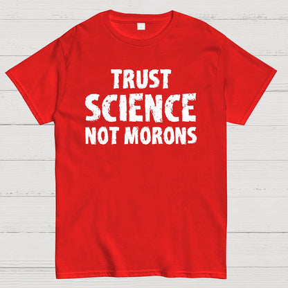 Trust Science Not Morons Geek T-Shirt