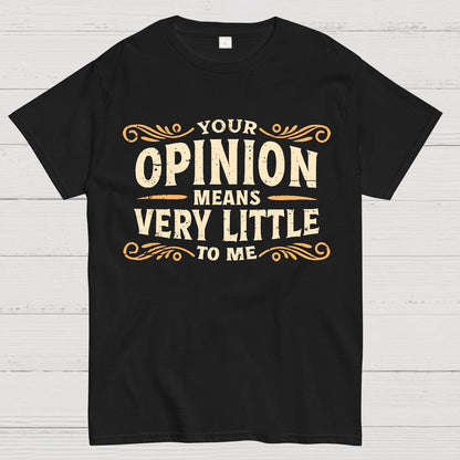 Your Opinion Means Very Little Geek T-Shirt