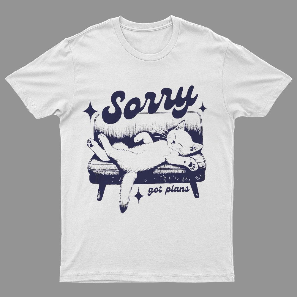 Sorry Got Plans Funny Cat Geeky T-Shirt