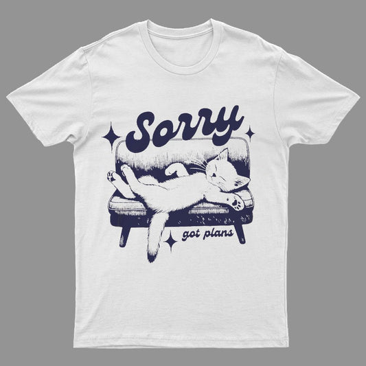 Sorry Got Plans Funny Cat Geeky T-Shirt