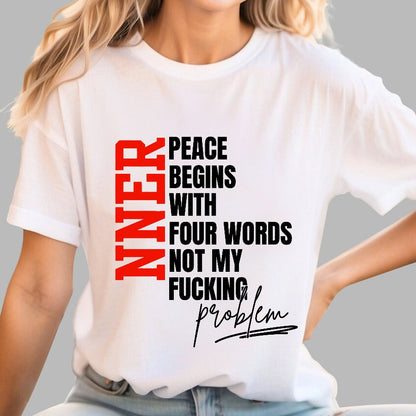 Inner Peace Begins With Four Words Funny quote Sassy Geek T-Shirt