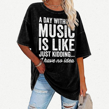 A Day Without Music Is Like Just Kidding Vintage Distressed T-shirt