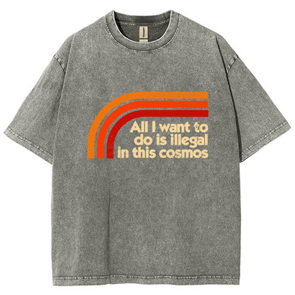 All I Want To Do Is Illegal Vintage Distressed T-shirt