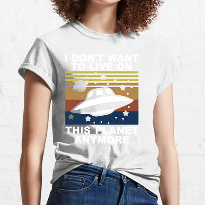 I Don't Want To Live On This Planet Anymore Geeky T-Shirt