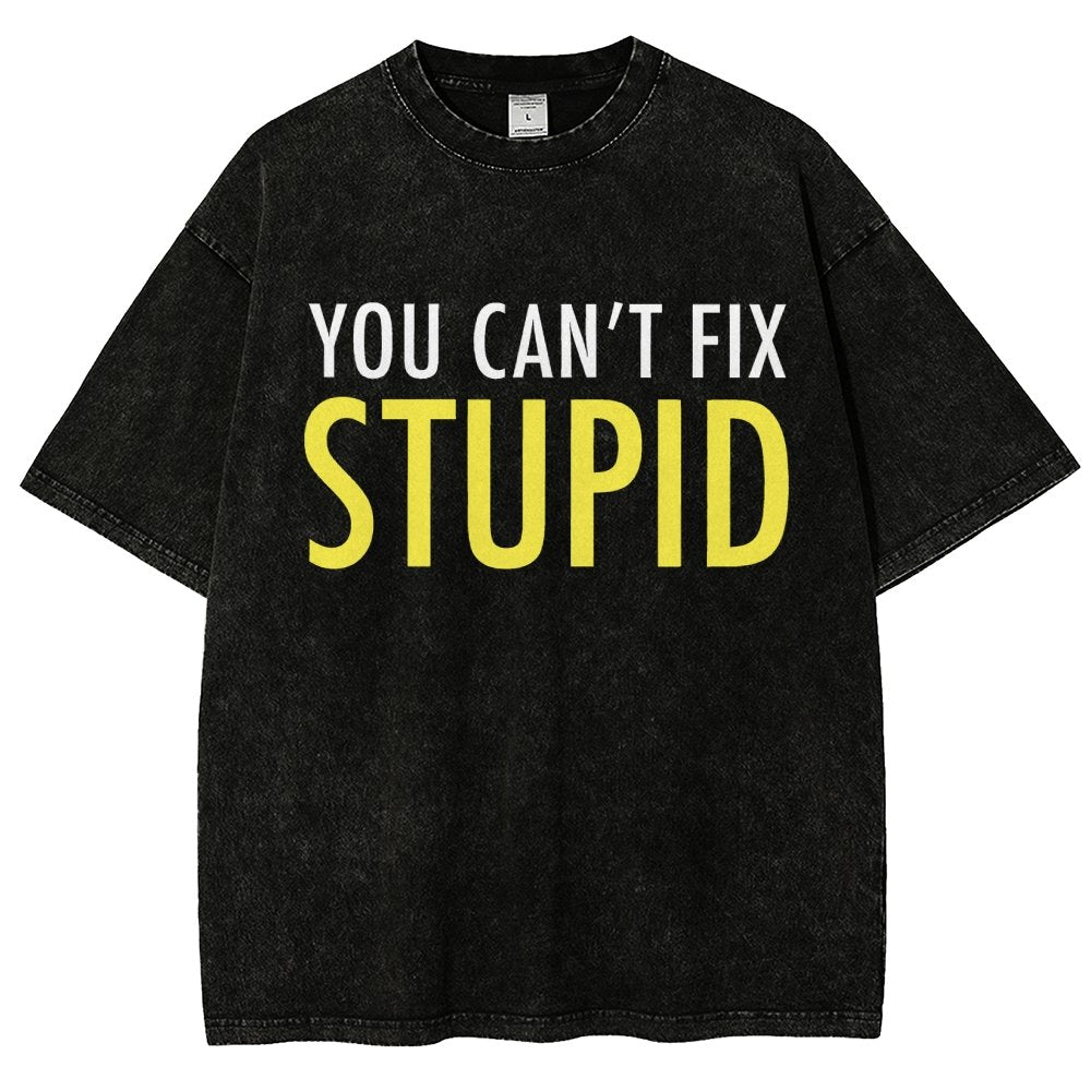 You Can’T Fix Stupid Vintage Distressed T-shirt