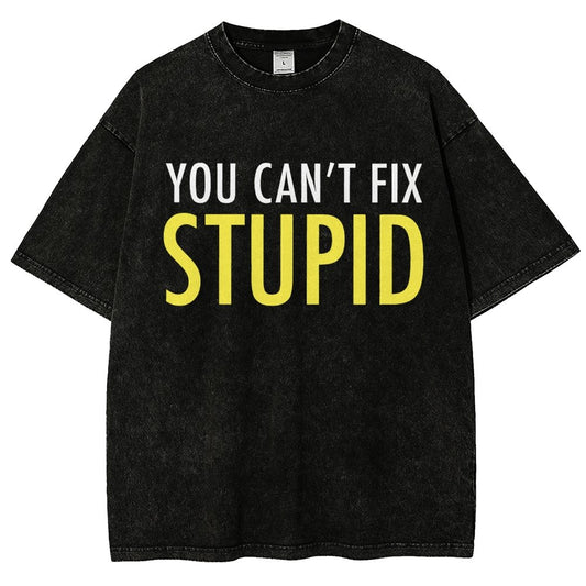 You Can’T Fix Stupid Vintage Distressed T-shirt