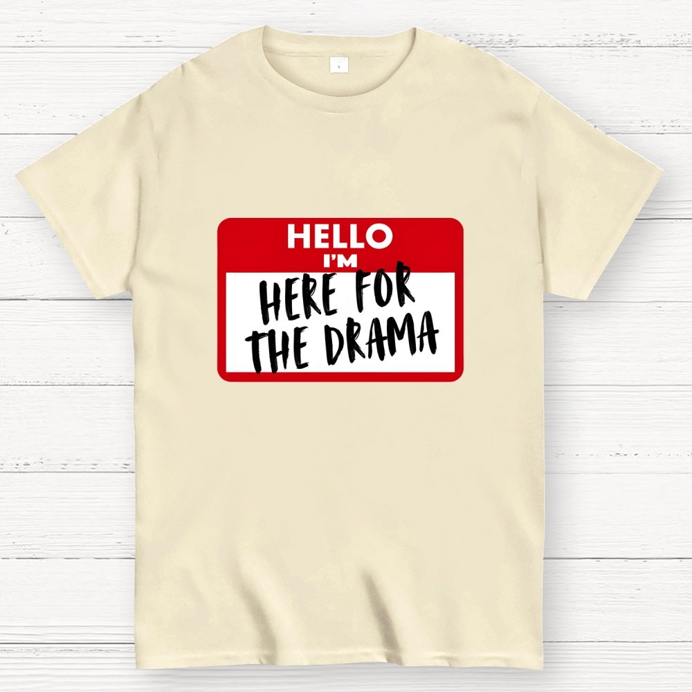 Hello I'm Here for Drama Geek T-Shirt