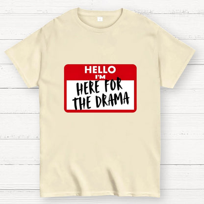 Hello I'm Here for Drama Geek T-Shirt