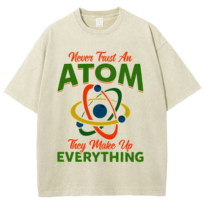 Never trust an atom  they make up everything Big Bang Humor Vintage Distressed T-shirt