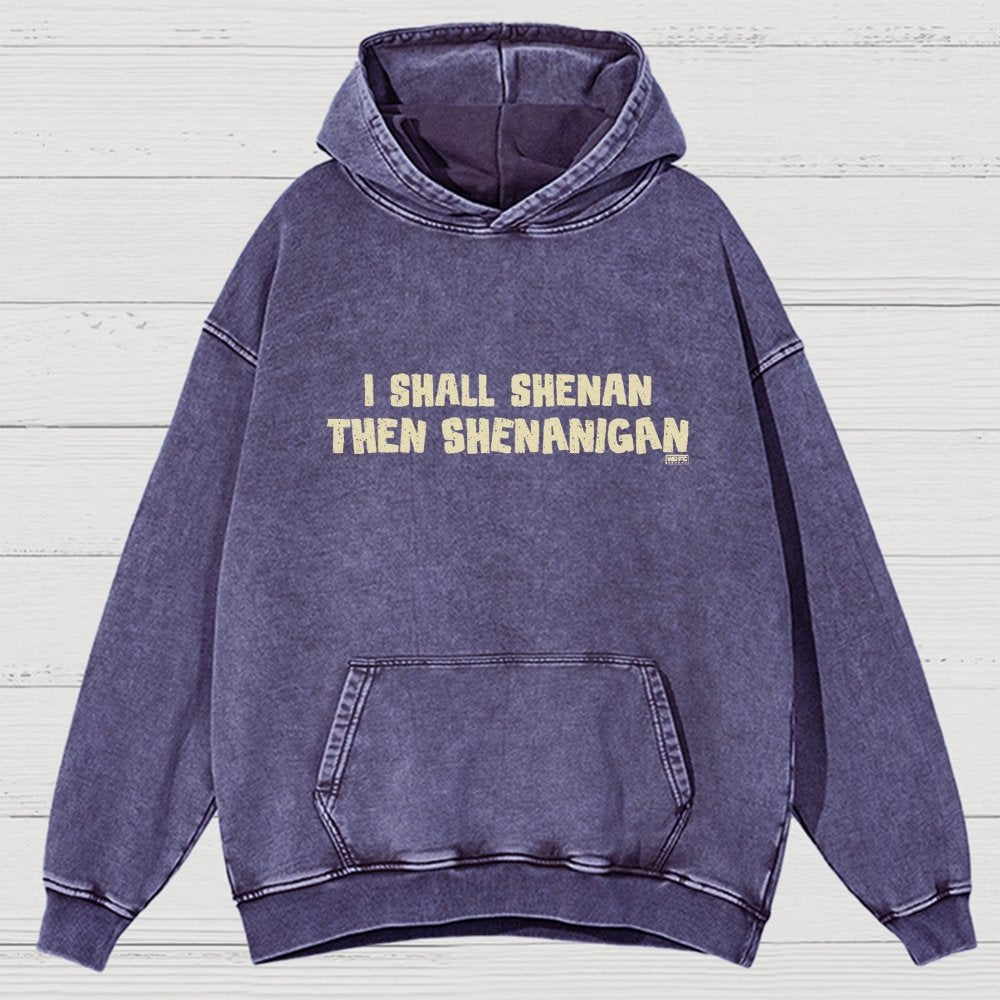 I Shall Shenan Then Shenanigan Vintage Distressed Hoodie