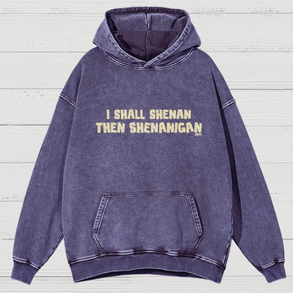 I Shall Shenan Then Shenanigan Vintage Distressed Hoodie