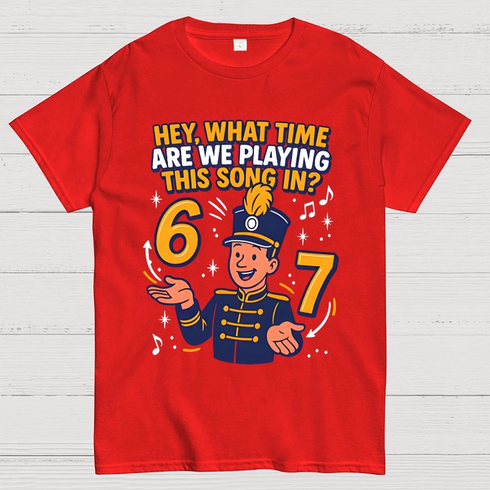 Hey What Time Are We Playing This Song In? 6 7 Geek T-Shirt