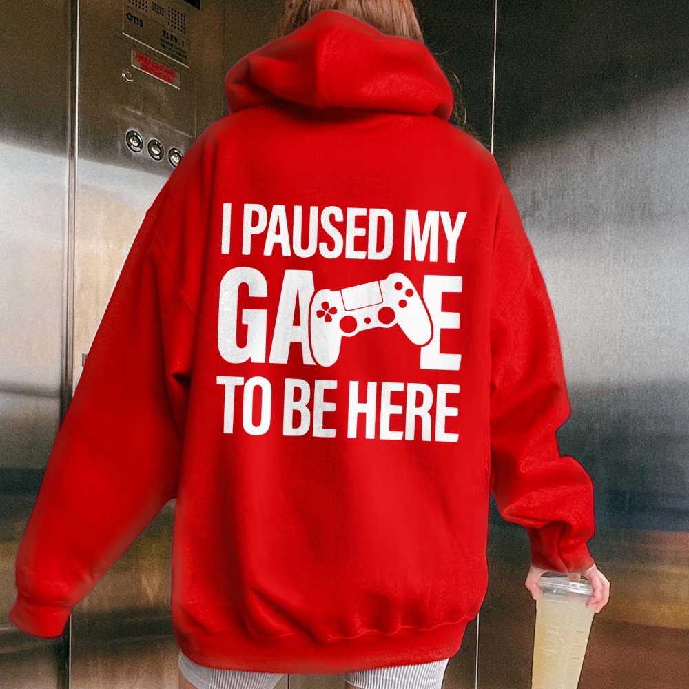 I paused my Game to Be Here Funny Gaming Printed Back Unisex Cotton Hoodie