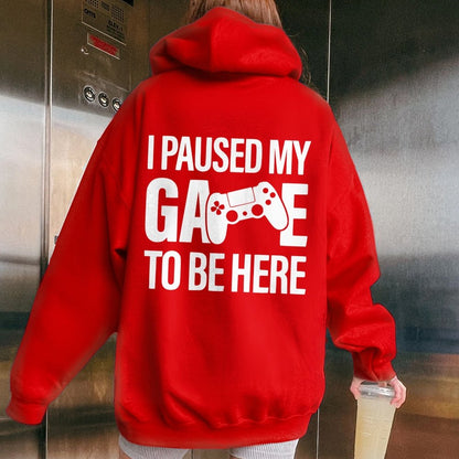 I paused my Game to Be Here Funny Gaming Printed Back Unisex Cotton Hoodie