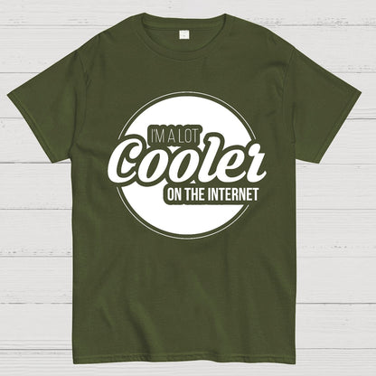 I'm A Lot Cooler On The Internet Geek T-Shirt