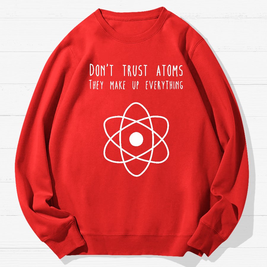 Don't Trust Atoms Essential Geek Cotton Sweatshirt