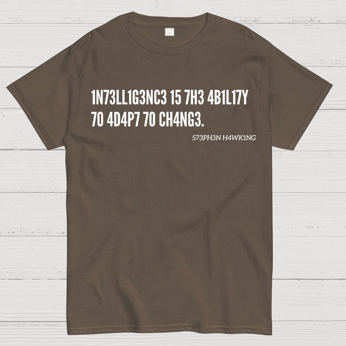 Intelligence Is The Ability To Adapt To Change, Stephen Hawking Quote Geek T-Shirt