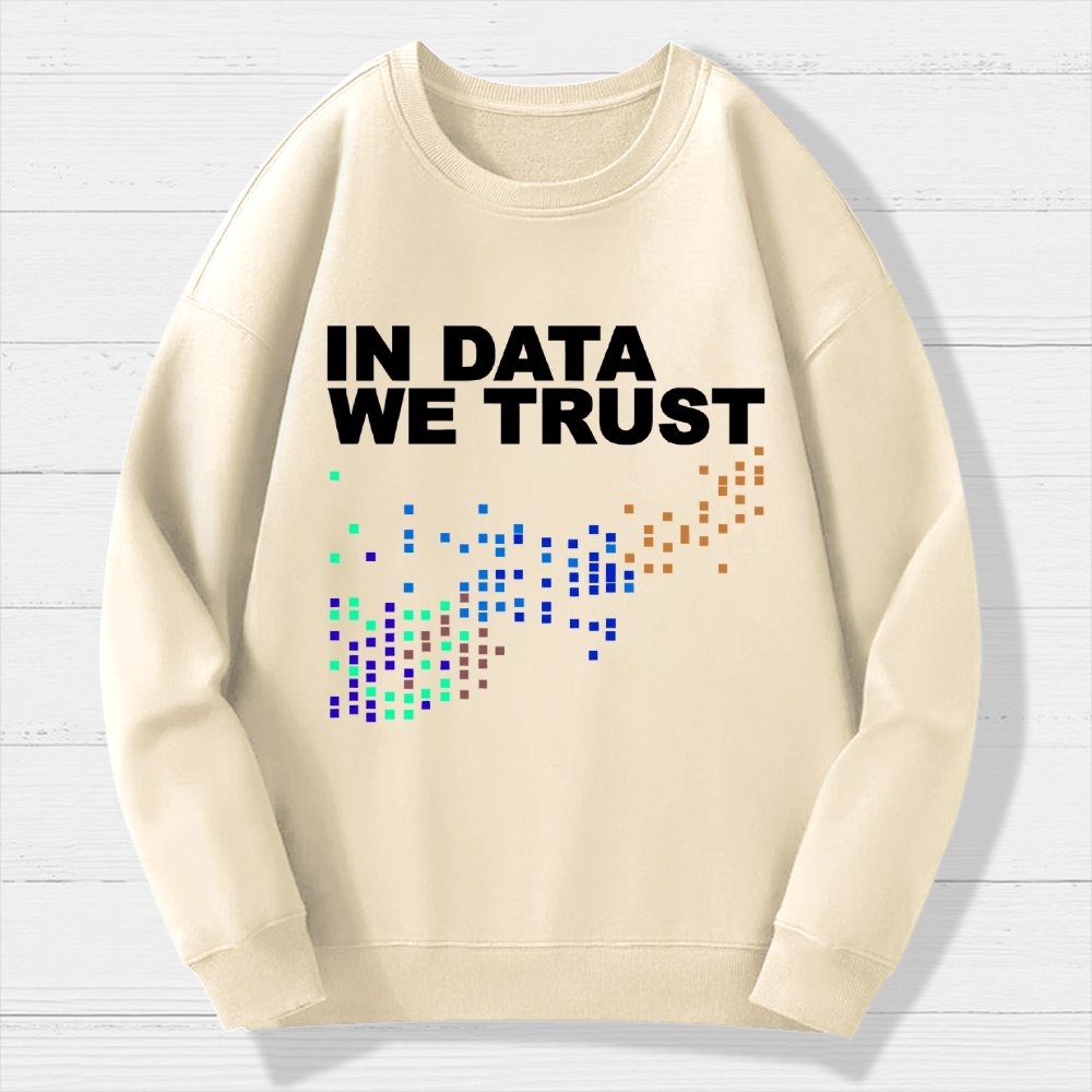 In Big Data We Trust Geek Cotton Sweatshirt