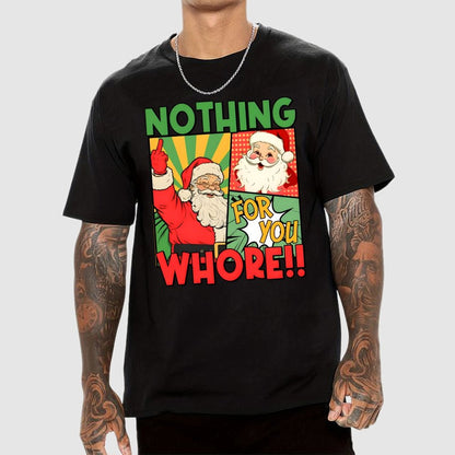 Merry Christmas Santa Nothing For You Whore Geek T-Shirt