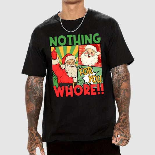 Merry Christmas Santa Nothing For You Whore Geek T-Shirt