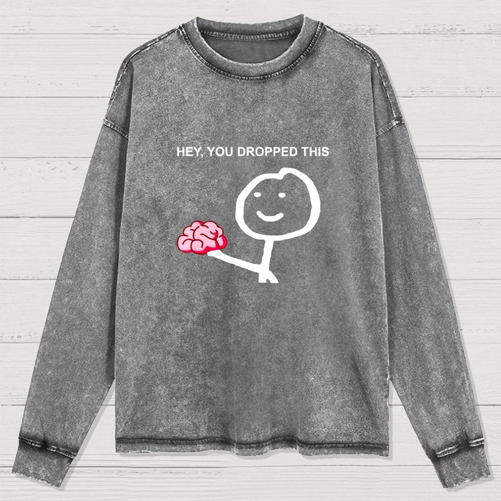 Hey You Dropped This Washed Long Sleeve Tee