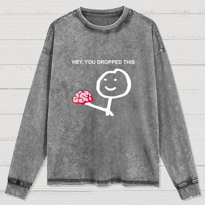 Hey You Dropped This Washed Long Sleeve Tee