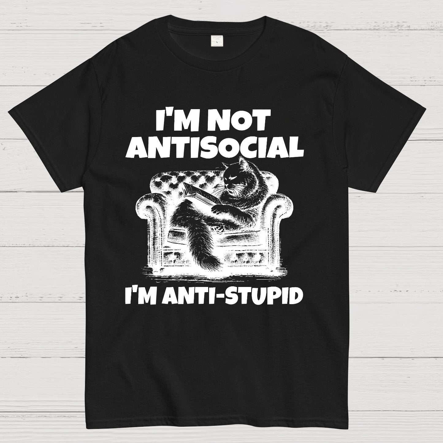 Im Not Anti Social Im Anti Stupid Geek T-Shirt